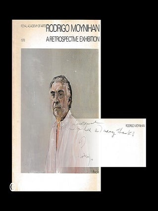 Item #467002 Rodrigo Moynihan : a retrospective exhibition. Rodrigo Moynihan, Lawrence Gowing,...