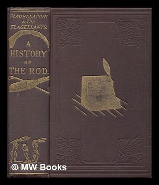 Item #467040 Flagellation & the Flagellants. A history of the rod in all countries from the...