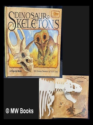 Item #467214 Dinosaur skeletons : a pop-up book. John Malam Keith Moseley, Robert Cremins
