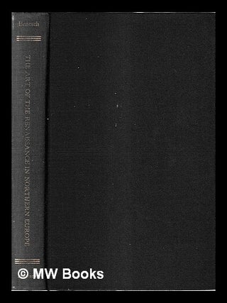Item #467250 The art of the Renaissance in northern Europe : its relation to the contemporary...