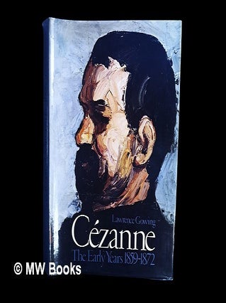 Item #467382 Cézanne, the early years, 1859-1872. Lawrence Gowing, Mary Anne Stevens, catalogue, ed