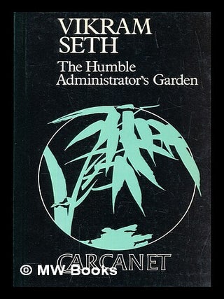 Item #467455 The humble administrator's garden / Vikram Seth. Vikram Seth