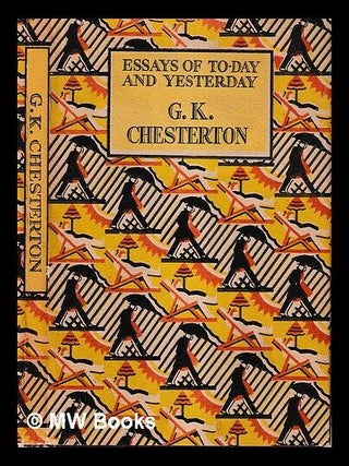 Item #467711 Essays of to-day and yesterday : G.K. Chesterton. G. K. Chesterton, Gilbert Keith
