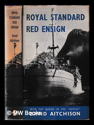 Item #467749 Royal standard, red ensign : with the Queen in the Gothic / David Aitchison. David...