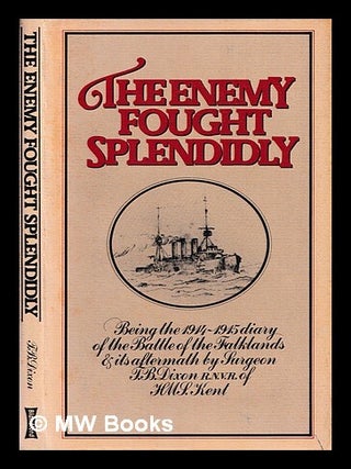 Item #467795 The enemy fought splendidly : being the 1914-1915 diary of the Battle of the...