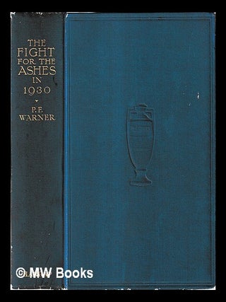 Item #467847 The fight for the Ashes in 1930 : being a critical account of the Australian tour in...
