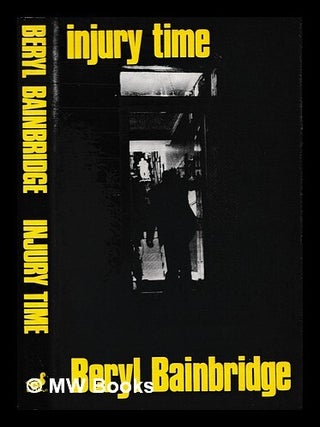 Item #468075 Injury time / Beryl Bainbridge. Beryl Bainbridge