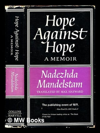Hope against hope : a memoir / [by] Nadezhda Mandelstam; translated from the Russian by Max. Nadezhda Mandel shtam.