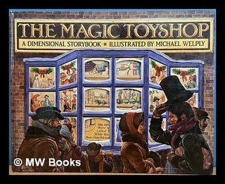 Item #468161 The magic toyshop : a dimensional storybook. Jon Z. Haber Michael Welply, Rodger...