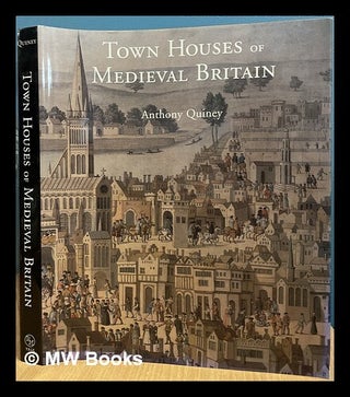 Item #468851 Town houses of medieval Britain. Paul Mellon Centre for Studies in British Art...