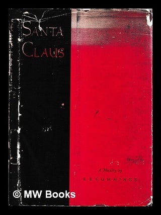 Item #468862 Santa Claus : A Morality. E. E. Cummings, Edward Estlin