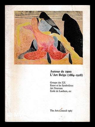 Item #468900 Autour de 1900 : l'art belge, 1884-1918; groupe des XX, Ensor et les symbolistes,...