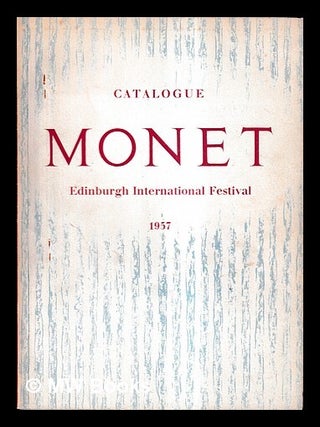Item #468907 Claude Monet : an exhibition of paintings / sponsored by the Edinburgh Festival...