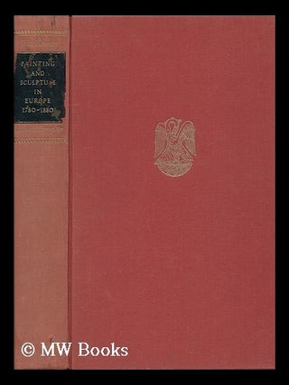 Item #46891 Painting and Sculpture in Europe 1780 to 1880. Fritz Novotny