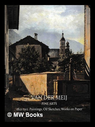 Item #469021 Van der Meij, Fine Arts : 19th century northern European art : 1812-1912 paintings,...