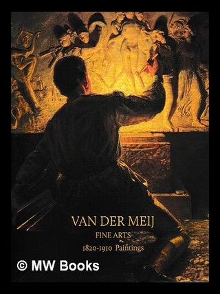 Item #469024 Van der Meij, Fine Arts : fine arts, 1820-1910 paintings. Florian Illies, Contributor