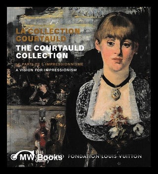 Item #469060 The Courtauld collection : a vision for impressionism. Ernst Vegelin van Claerbergen...