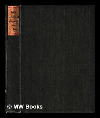 Item #469149 New collected rhymes / by Andrew Lang. Andrew Lang