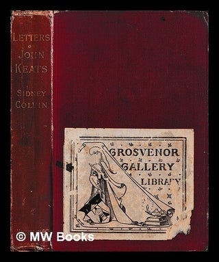 Item #469190 Letters of John Keats to His Family and Friends. John Keats