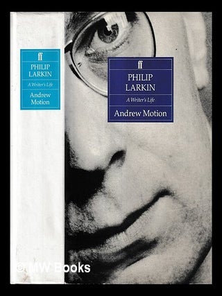 Item #469222 Philip Larkin : a writer's life / Andrew Motion. Andrew Motion