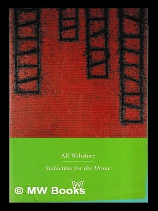 Item #469572 Stalactites for the home / Alf Wiltshire. Alf Wiltshire