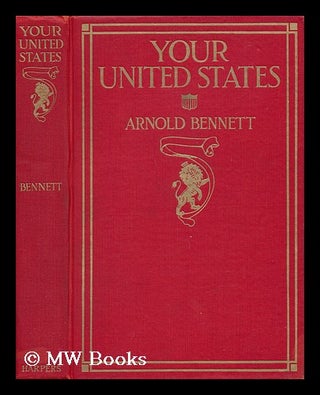 Item #46968 Your United States - Impressions of a First Visit. Arnold Bennett