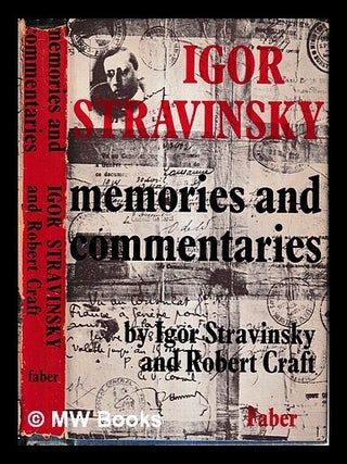 Memories and commentaries / Igor Stravinsky and Robert Craft. Igor Stravinsky.