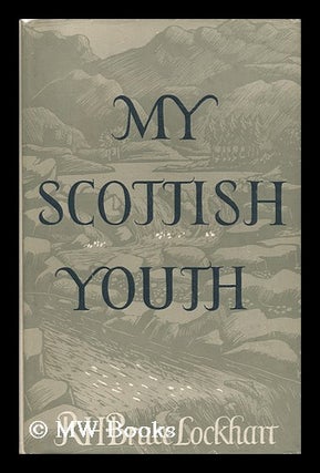 Item #46985 My Scottish Youth. Robert Hamilton Bruce Lockhart, Sir