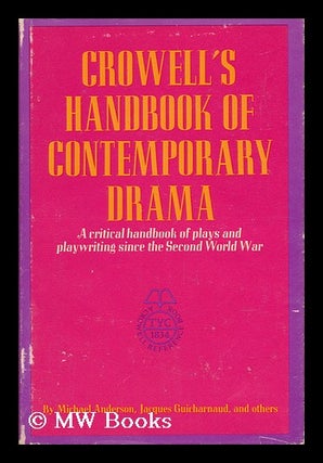 Item #47014 Crowell's Handbook of Contemporary Drama. Michael Anderson, Jacques Guicharnaud,...