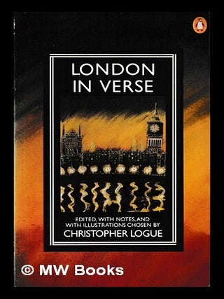 London in verse / edited, with notes and with illustrations chosen by Christopher Logue