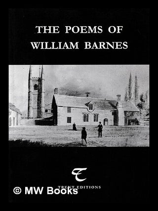 The poems of William Barnes : a selection of William Barnes's standard and non-standard...