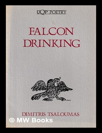 Item #470410 Falcon drinking : the English poems / Dimitris Tsaloumas. Dimitris Tsaloumas.