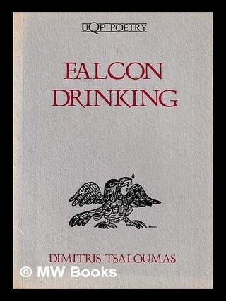Falcon drinking : the English poems / Dimitris Tsaloumas