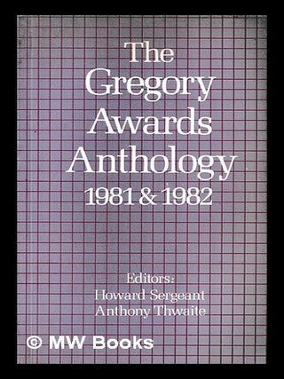 The Gregory awards anthology 1981-1982 / Howard Sergeant & Anthony Thwaite