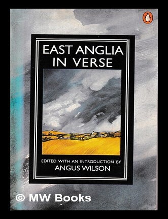 Item #470495 East Anglia in verse and prose / edited with an introduction by Angus Wilson ; research by Tony Garrett. George Crabbe.
