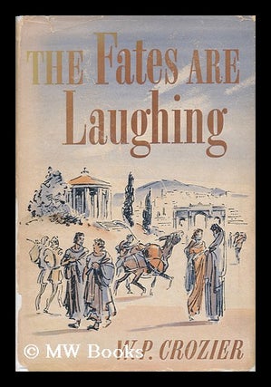 Item #47383 The Fates Are Laughing, by W. P. Crozier, Biographical Postscript by Mary Crozier....