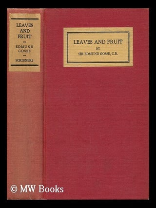 Item #47389 Leaves and Fruit. Sir Edmund Gosse