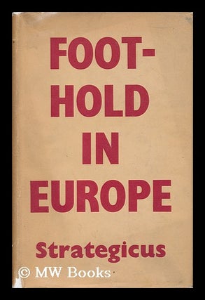 Item #47399 Foothold in Europe; the Campaigns in Sicily, Italy, the Far East and Russia between...