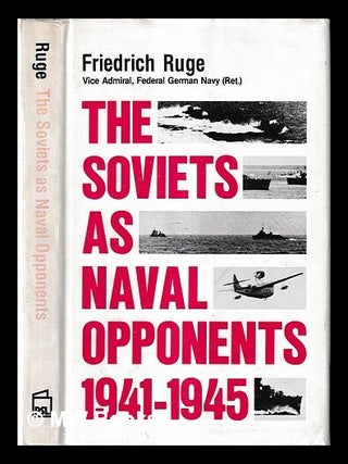 The Soviets as naval opponents, 1941-45. Friedrich Ruge.