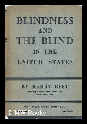Item #47886 Blindness and the Blind in the United States. Harry Best, B. 1880