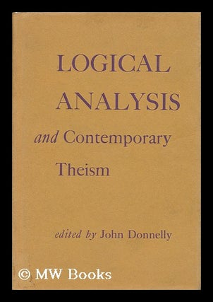 Item #47925 Logical Analysis and Contemporary Theism. John Donnelly, 1941
