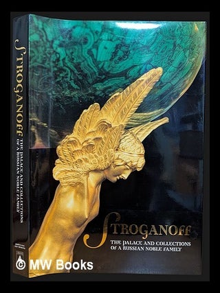 Stroganoff : the palace and collections of a Russian noble family / Penelope Hunter-Stiebel, Penelope Hunter-Stiebel.
