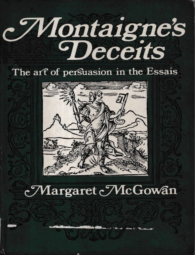 Item #482267 Montaigne's deceits : the art of persuasion in the Essais. Margaret M. McGowan.