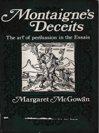 Montaigne's deceits : the art of persuasion in the Essais