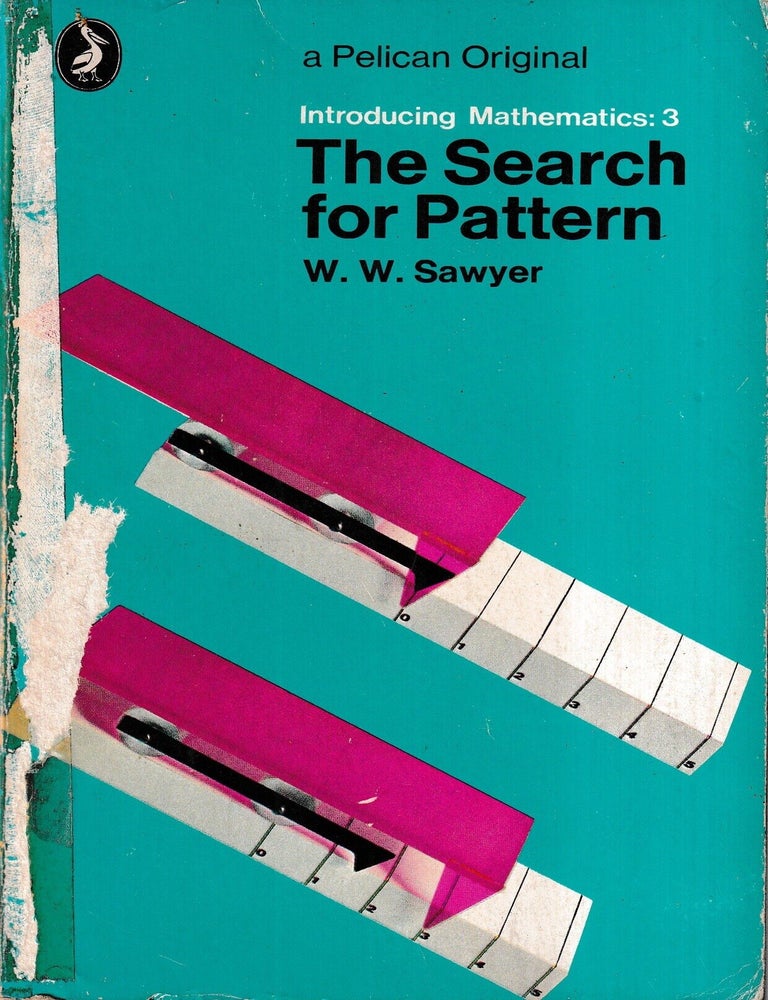 Item #482283 The search for pattern / by W.W. Sawyer. Walter Warwick Sawyer.
