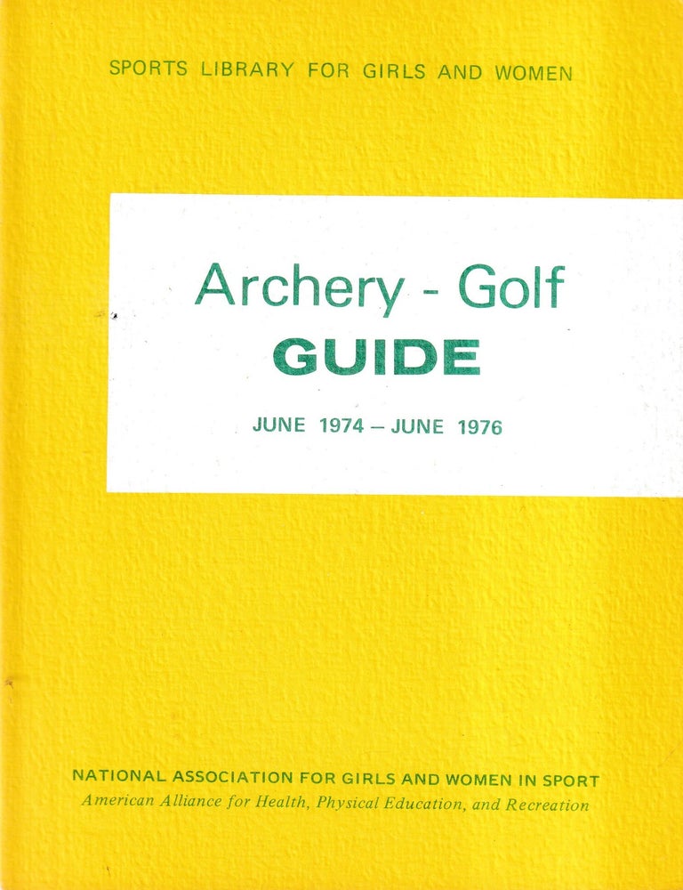 Item #482298 Archery-Golf Guide June 1974 - June 1976. Jacqueline Shick, Andrea Hague.