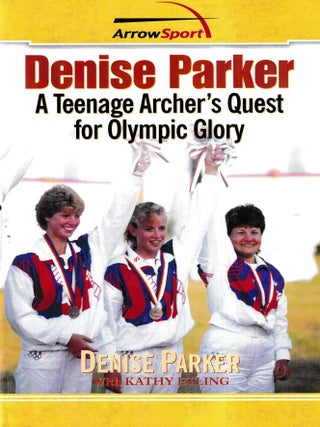 Denise Parker : a teenage archer's quest for Olympic glory