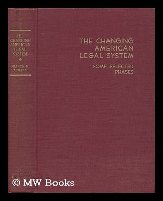 Item #48263 The Changing American Legal System : Some Selected Phases. Francis Robert Aumann, 1901