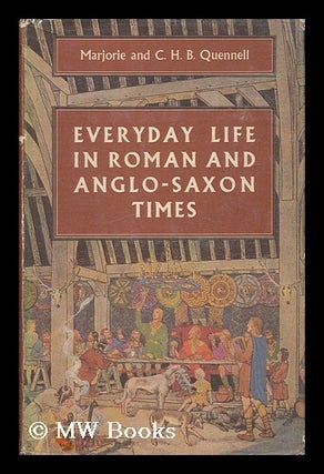 Item #48288 Everyday Life in Roman and Anglo-Saxon Times, Including Viking and Norman Times....