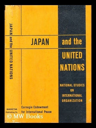 Item #48370 Japan and the United Nations - Report of a Study Group Set Up by the Japanese...